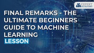 Final remarks - Course The Ultimate Beginners Guide to Machine Learning