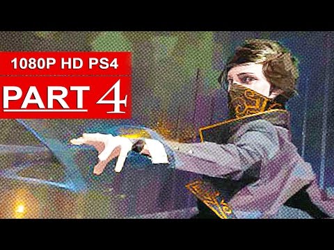 DISHONORED 2 Gameplay Walkthrough Part 4 [1080p HD PS4] - No Commentary