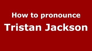 How to pronounce Tristan Jackson