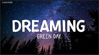 Green Day - Dreaming (Lyrics)