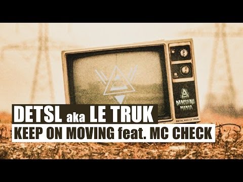 Detsl aka Le Truk - Keep On Moving feat. Mc Check