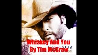 Whiskey And You By Tim McGraw *Lyrics in description*