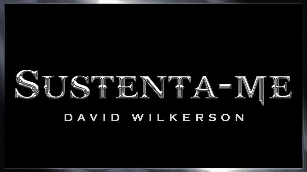 Sustento-me em Ti - David Wilkerson