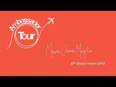 EF Ambassador Tour - by Maria Chiara Muglia, EF Global Intern Winner