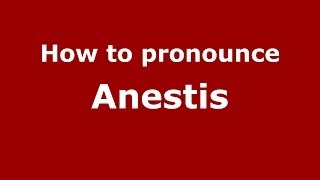 How to pronounce Anestis