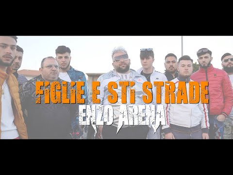 Enzo Arena - Figlie e sti strade (Ufficiale 2021)