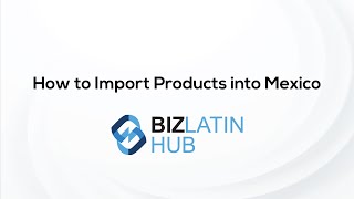 How to Import Products into Mexico