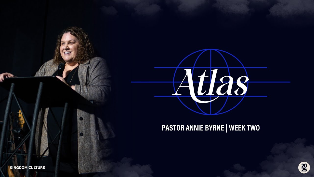 Atlas | Pastor Annie Byrne | Week 2