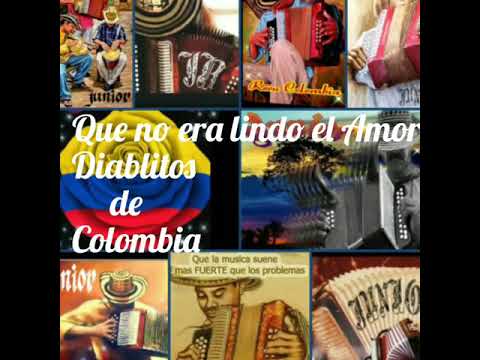 Que no era lindo el Amor - Los Diablitos de Colombia