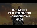 Burna Boy ft Chris Martin - Monsters you made (lyrics video)