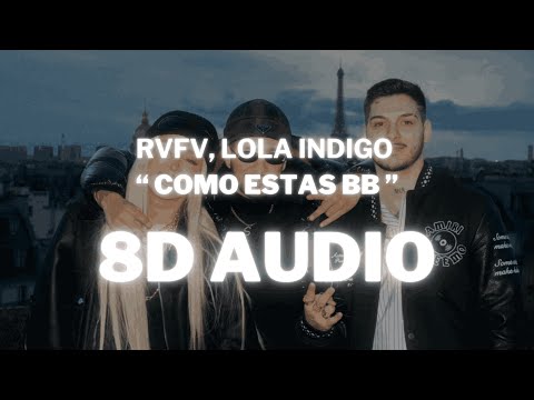 (Audio 8D) 🎧RVFV, LOLA INDIGO - COMO ESTAS BB