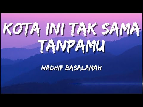 Nadhif Basalamah (with Aziz Harun & Aisha Retno) - kota ini tak sama tanpamu (Official Lyric Video)
