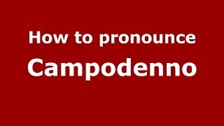How to pronounce Campodenno