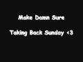 Make Damn Sure - Taking Back Sunday 