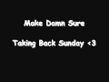 Make Damn Sure - Taking Back Sunday 