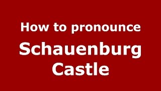 How to pronounce Schauenburg Castle