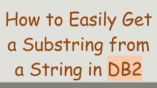 Download the video "How to Easily Get a Substring from a String in DB2"