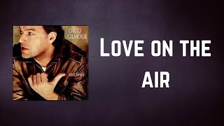David Gilmour - Love on the air (Lyrics)