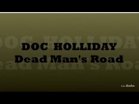 Doc Holliday - Dead Man's Road - Lyrics (HD)