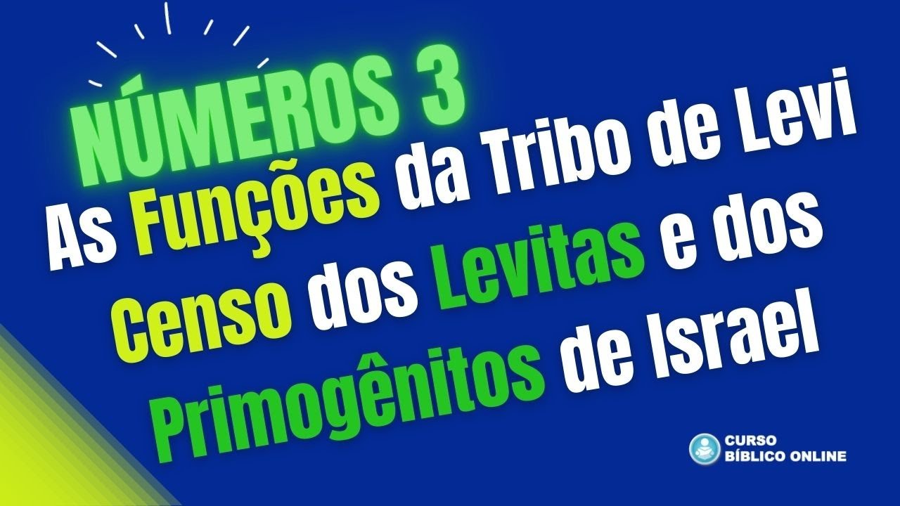 NÚMEROS 3 - O que os Levitas faziam? O Censo dos Levitas e dos Primogênitos de Israel