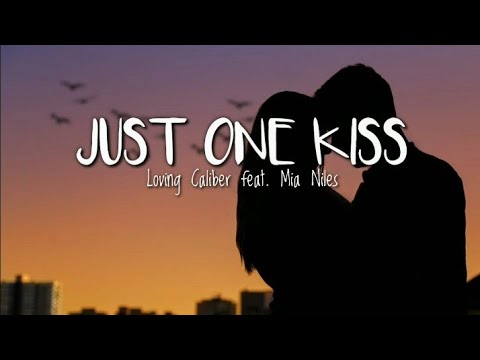 JUST ONE KISS (lyrics) | Loving Caliber feat. Mia Niles