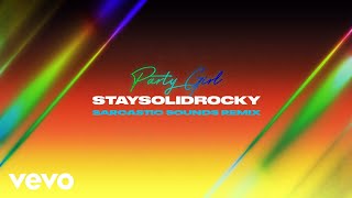 StaySolidRocky, Sarcastic Sounds - Party Girl (Sarcastic Sounds Remix - Official Audio)