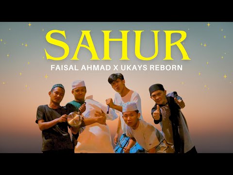 Faisal Ahmad X Ukays - Sahur (Official Music Video)