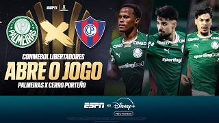 PALMEIRAS X CERRO PORTEÑO AO VIVO: ABRE O JOGO DA LIBERTADORES | ESPN