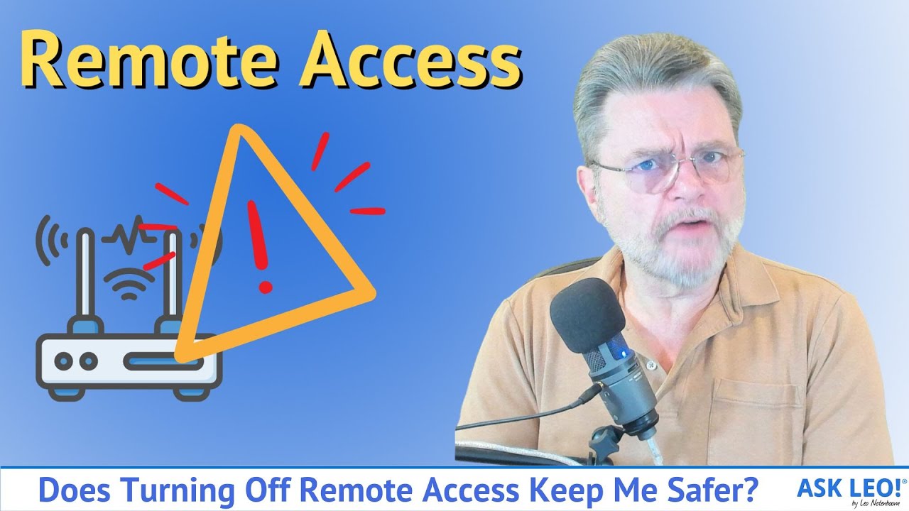Does Turning Off Remote Access Keep Me Safer?