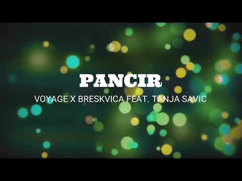 Voyage x Breskvica feat. Tanja Savic - Pancir (TEKST)