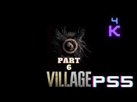 RESIDENT EVIL 8 VILLAGE Gameplay Walkthrough Part 6 FULL GAME [4K 60FPS PS5] - No Commentary