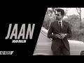 Arjan Dhillon : Jaan (Official Audio) New Punjabi Song | Arjan Dhillon New Song 2023