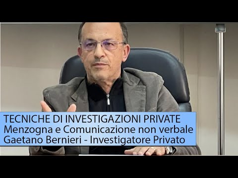 Corso Investigazioni Private, Menzogna e Comunicazione Non Verbale con Gaetano Bernieri