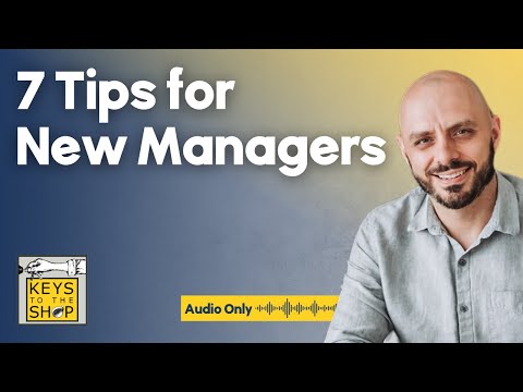 7 Tips for New Managers | Ep 229