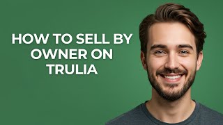 How to Sell By Owner on Trulia - GUIDE!