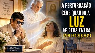 Passe de Desobsessão com Chico Xavier e Dr. Fritz para Libertar a Mente da Perturbação que Não Passa