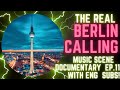 Revealed: The Incredible Underground Scene of Berlin | Berlin Calling | EP.11 - EN.SUB