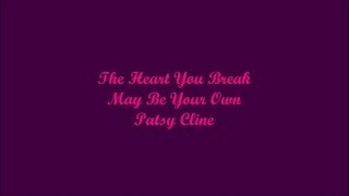 The Heart You Break May Be Your Own - Patsy Cline (Lyrics - Letra)