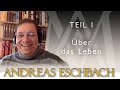 Andreas Eschbach - Teil 1 - Über das Leben