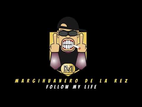 MARGIHUANERO - FOLLOW MY LIFE