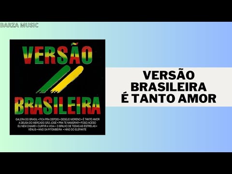 Versão Brasileira - É tanto amor