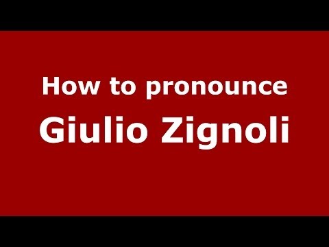 How to pronounce Giulio Zignoli (Italian/Italy)  - PronounceNames.com