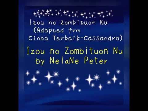 Izou no Zombituon Nu (Adapted from Cinta Terbaik-Cassandra)