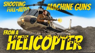 Shooting Machine Guns from a Helicopter!  // HelicopterGunship, Las Vegas!
