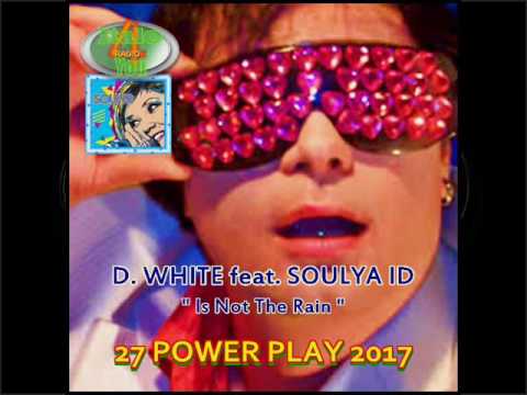 = POWER PLAY = D. WHITE feat. SOULYA ID - Is Not The Rain (Extended Version)