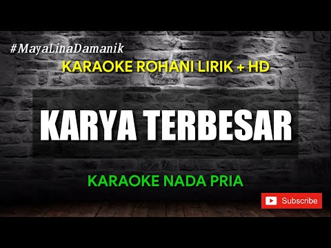 KARYA TERBESAR - KARAOKE ROHANI [Sari Somorangkir] Nada Pria