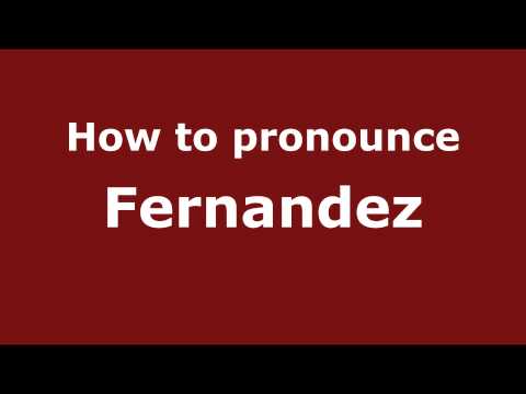 How to Pronounce Fernandez - PronounceNames.com