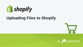 Uploading Files to Shopify