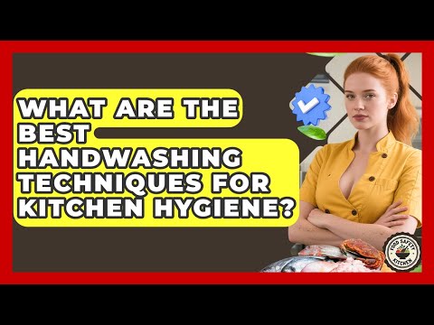 What Are The Best Handwashing Techniques For Kitchen Hygiene? - Food Safety Kitchen