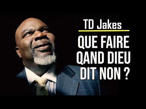 QUE FAIRE QUAND DIEU DIT NON |TD Jakes en français | traduit par Maryline Orcel